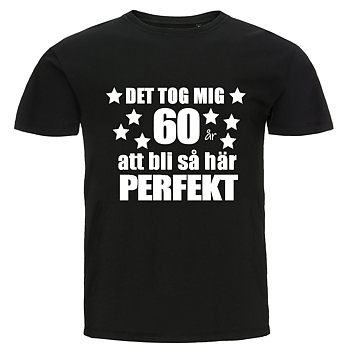 T-shirt - Det tog mig 60 år att bli så här perfekt