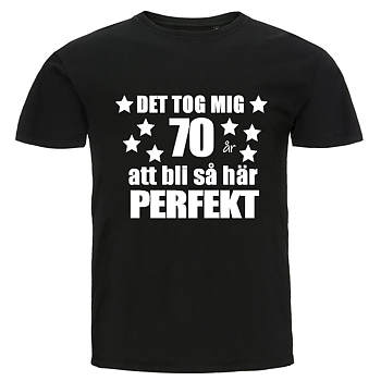 T-shirt - Det tog mig 70 år att bli så här perfekt