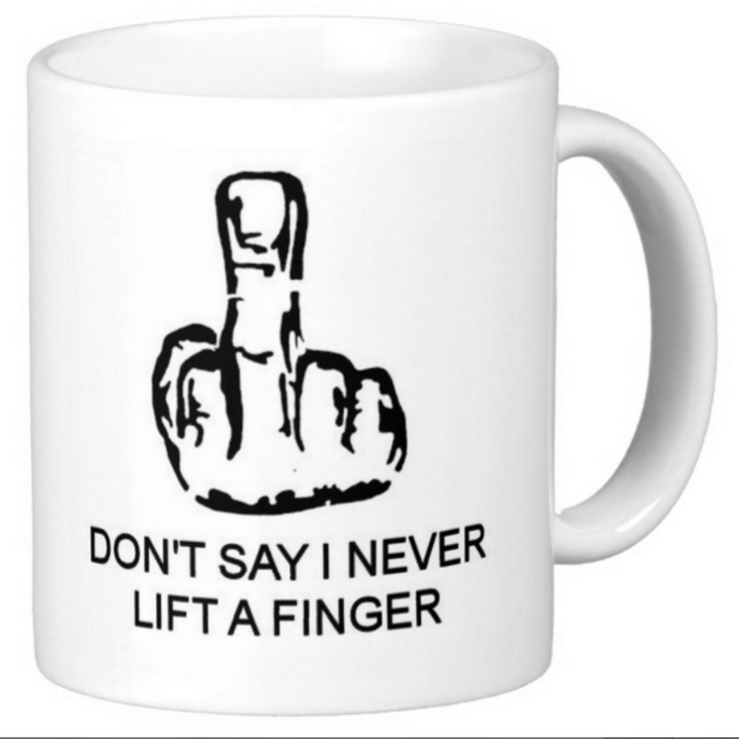 Mugg - Don't say I never lift a finger!