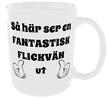Mugg - Så här ser en fantastisk flickvän ut