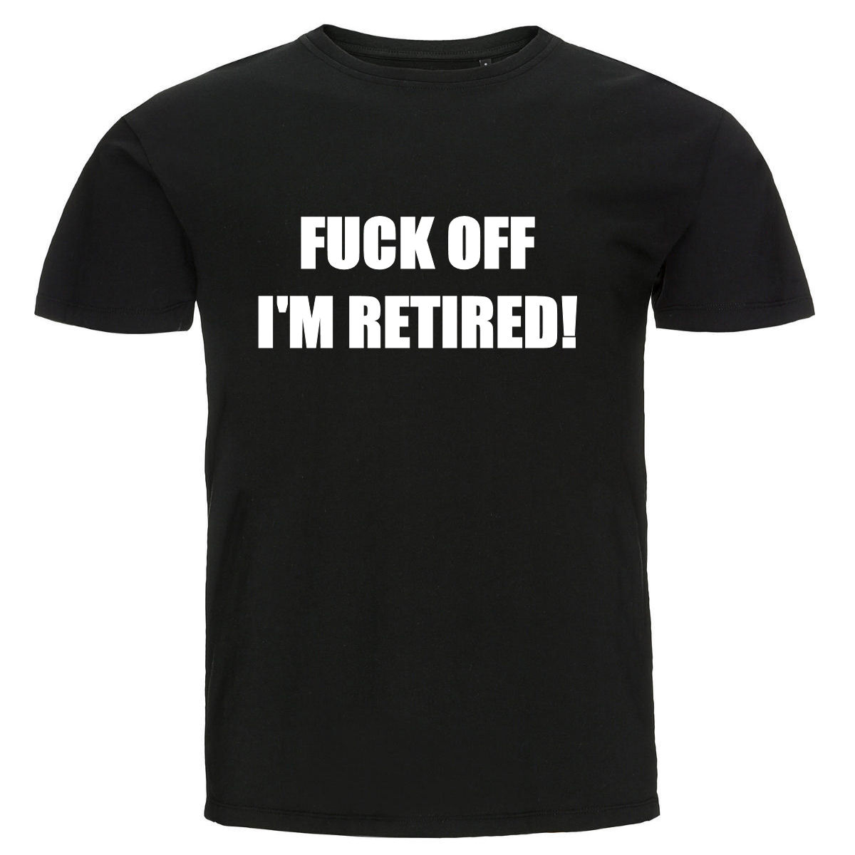 T-shirt - Fuck off I'm retired