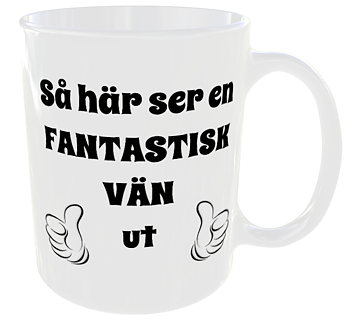 Mugg - Så här ser en fantastisk vän ut