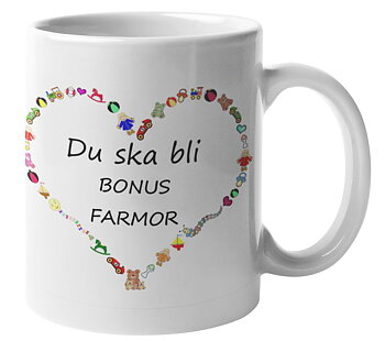 Mugg - Du ska bli bonusfarmor