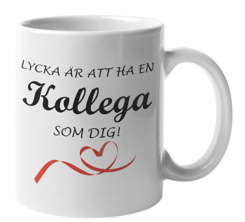 Mugg - Lycka är att ha en kollega som dig