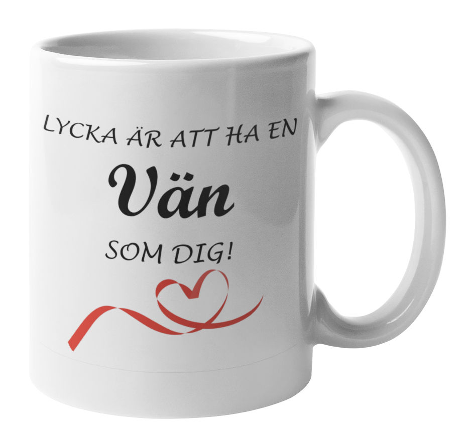Mugg - Lycka är att ha en vän som dig