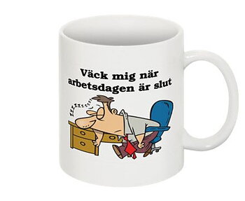 Mugg - Väck mig när arbetsdagen är slut