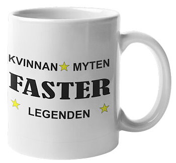Mugg - Faster -  Kvinnan, myten, legenden