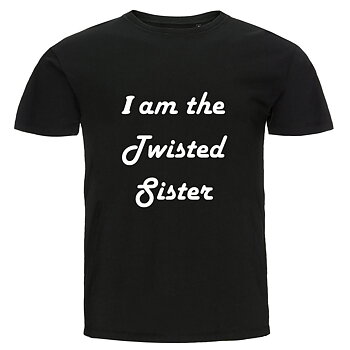 T-shirt - I am the Twisted Sister