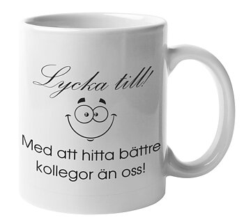 Mugg - Lycka till med att hitta bättre kollegor än oss
