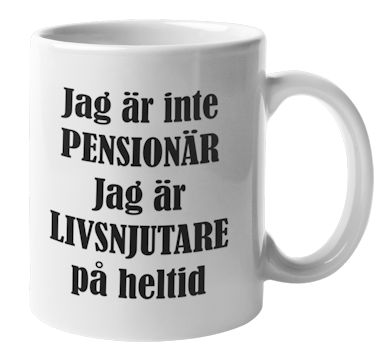 Mugg - Jag är inte pensionär, Livsnjutare