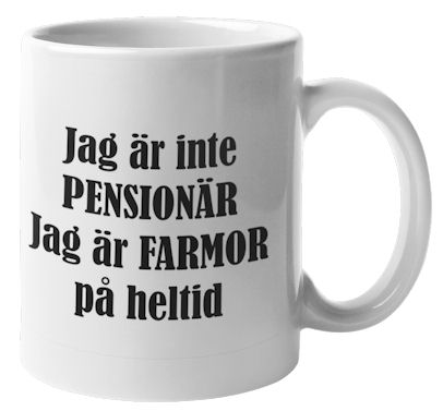 Mugg - Jag är inte pensionär, farmor