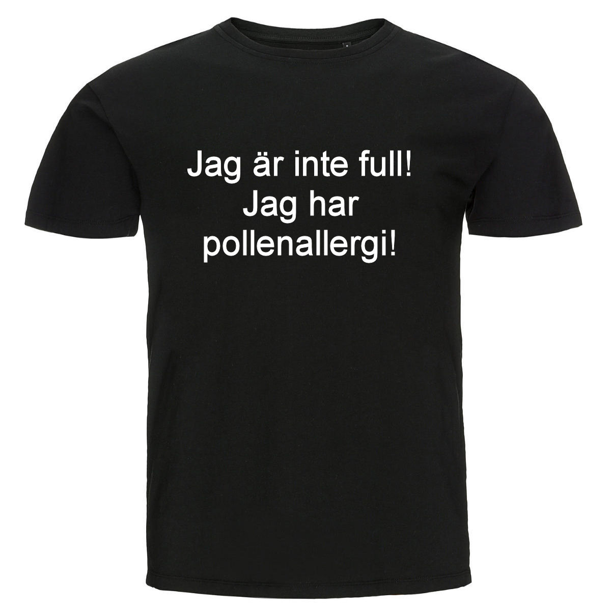 T-shirt - Jag är inte full! Jag har pollenallergi!