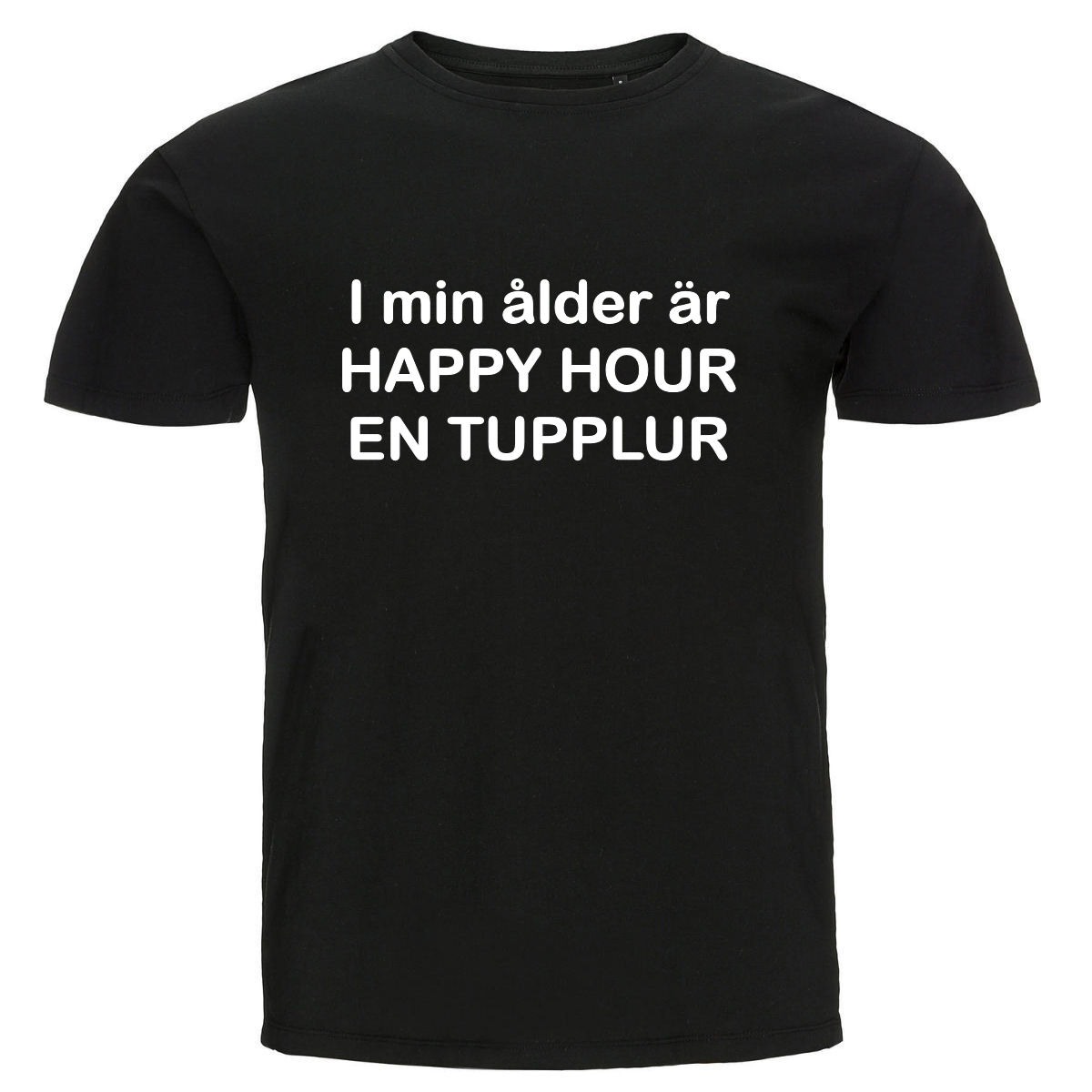 T-shirt - I min ålder är happy hour en tupplur