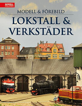 Modell & förebild - Lokstall & Verkstäder