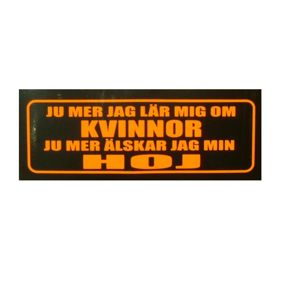 Ju Mer Jag Lär Mig Om Kvinnor Ju Mer Älskar Jag MIn Hoj.