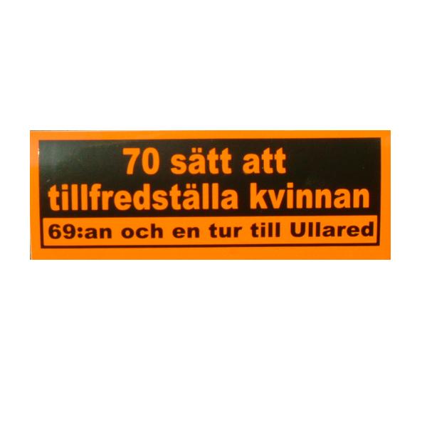 70 Ways to Satisfy the Woman. The 69th and a trip to Ullared.