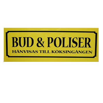 Bud & Poliser Hänvisas till Köksingången.