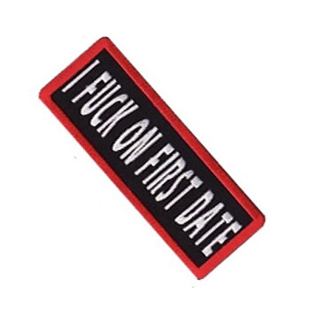 I Fuck On First Date embroidery badge (10x4 cm)