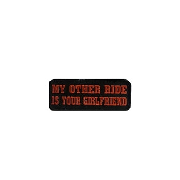 My Other Ride Is Your Girlfriend embroidery badge (10,5x4 cm)
