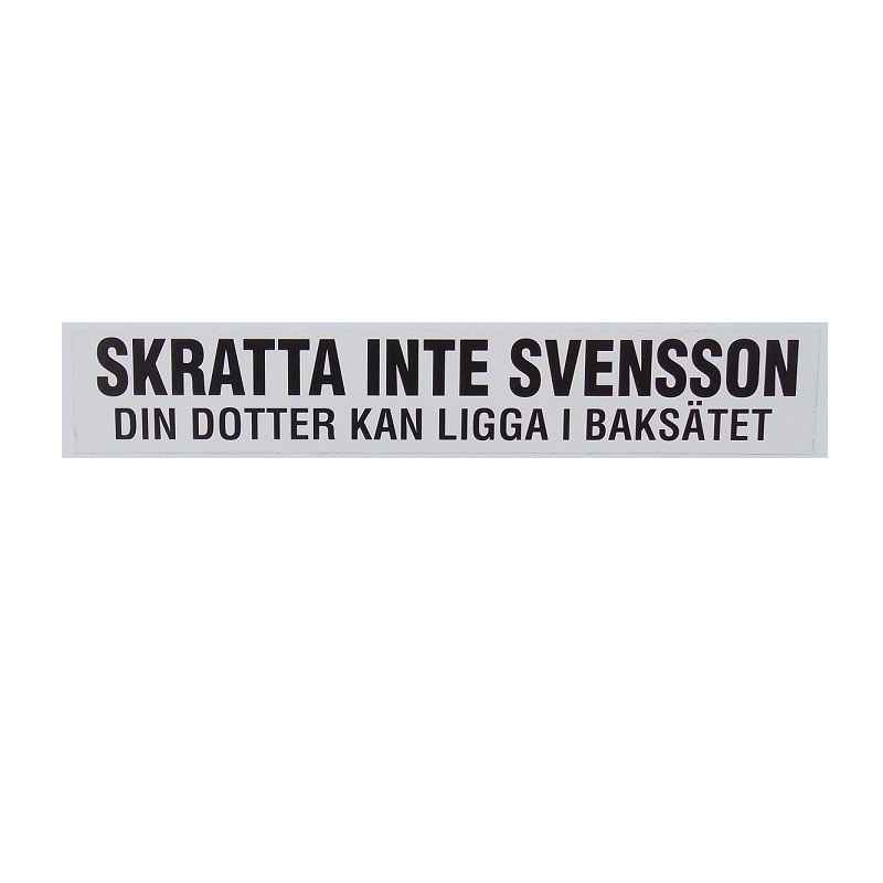 Skratta Inte Svensson Din Dotter Kan Ligga I Baksätet.