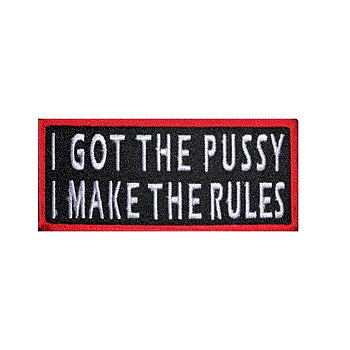 I Got The Pussy  I Make The Rules Patch.