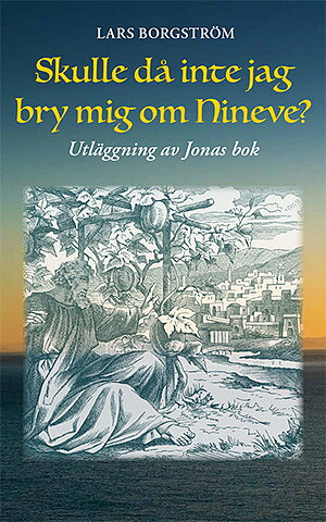 Skulle då inte jag bry mig om Nineve?