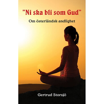 Ni ska bli som Gud / Gertrud Storsjö