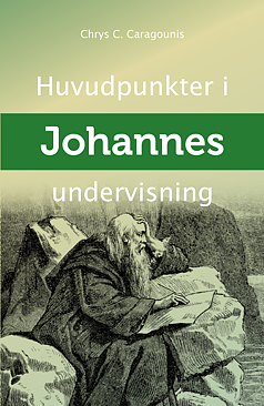 Huvudpunkter i Johannes undervisning / Chrys C. Caragounis