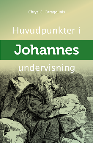 Huvudpunkter i Johannes undervisning / Chrys C. Caragounis