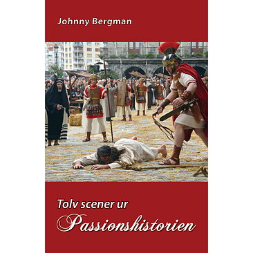 Tolv scener ur Passionshistorien / Johnny Bergman