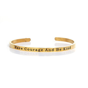Bracelet Stainless steel -   "Have Courage And Be Kind ", Gold