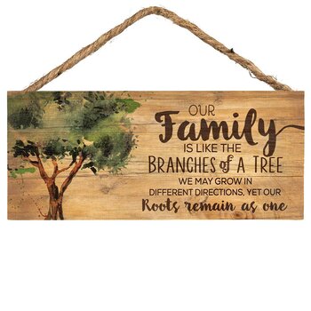 Wood hanging "Our Family Is Like The Branches Of Tree,We May Grow In Different Directions,Yet Our Roots Remain As One "