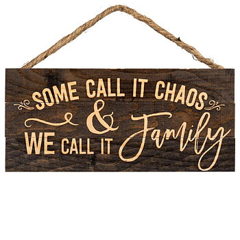 Wood hanging "Some call it chaos & we call it family"
