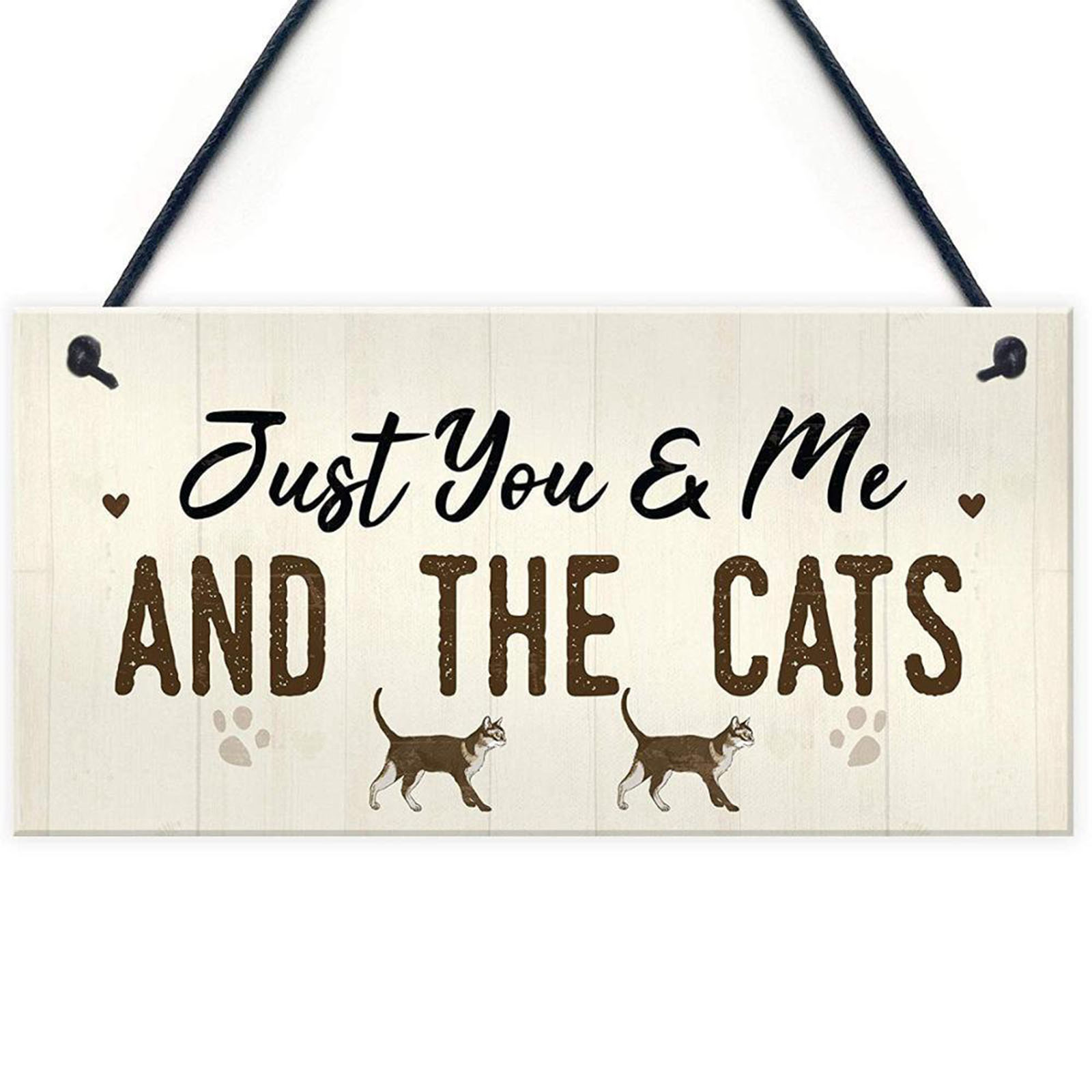 Wood hanging "Just You & Me And The Cats "