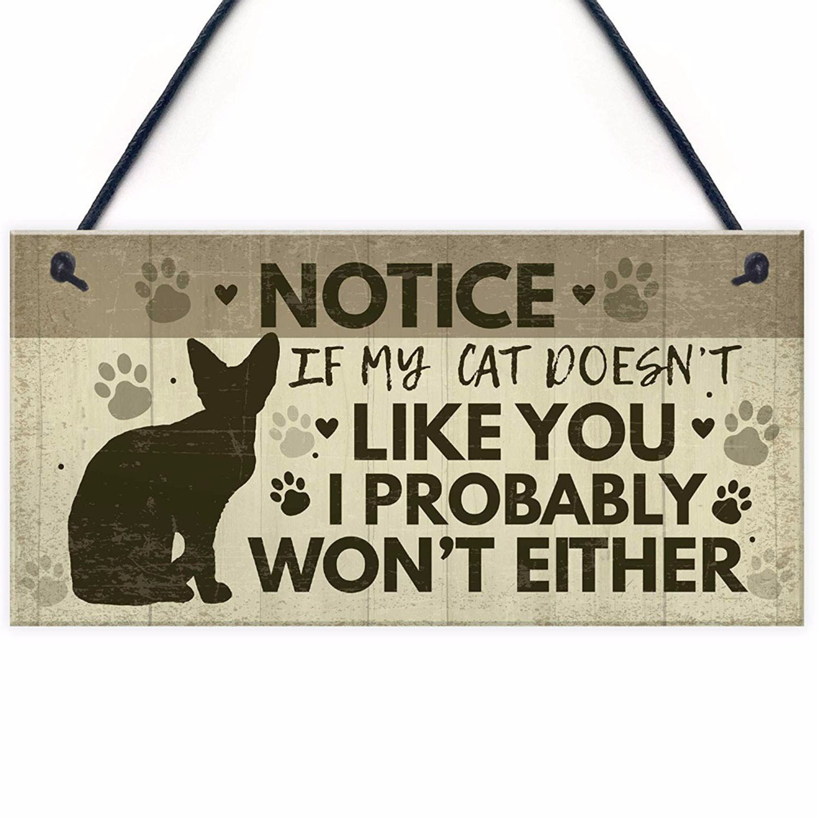 Trätavla "Notice: If My Cat Doesn't Like You I Probably Won't Either "