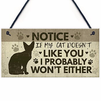 Wood hanging "Notice: If My Cat Doesn't Like You I Probably Won't Either "