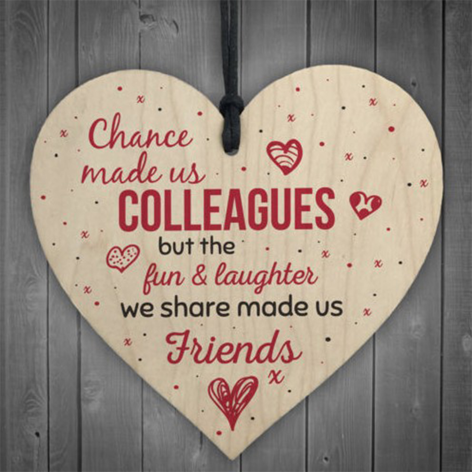 Wood hanging heart , "Chance made us colleagues but fun & laughter we share made us friends" - 2