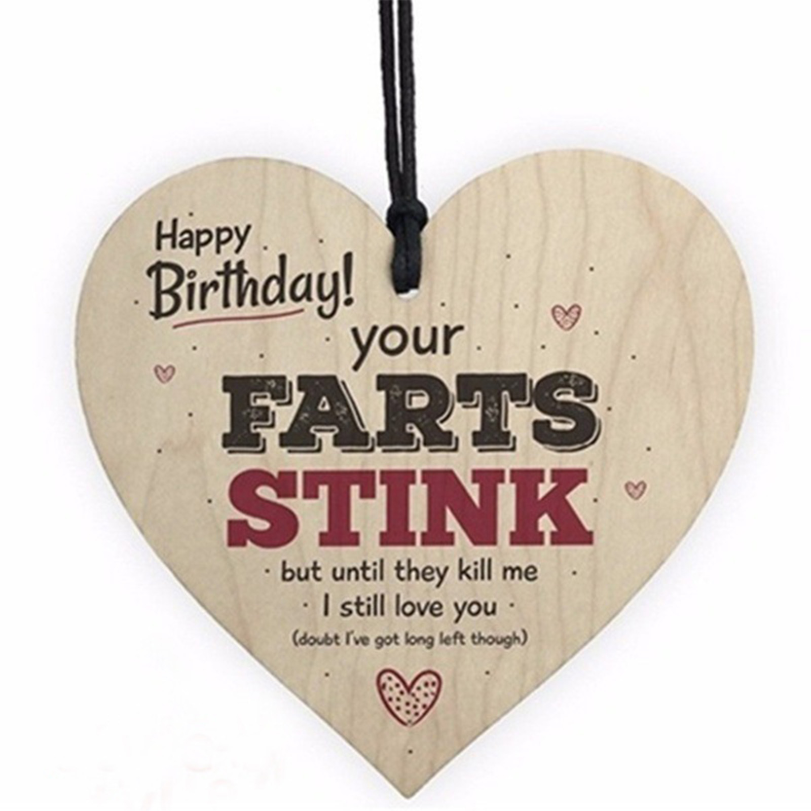 Trätavla Hjärta "Happy birthday, your Fast stink but until....."