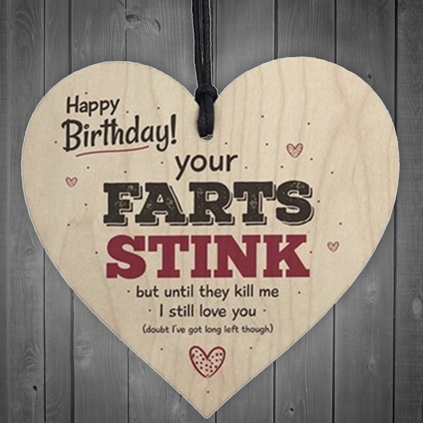 Trätavla Hjärta "Happy birthday, your Fast stink but until....." - 2