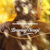 Kristofer Åström & Hidden Truck - Leaving Songs