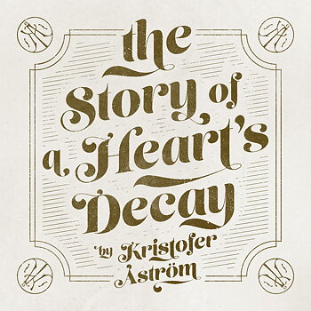 Kristofer Åström – The Story of a Heart’s Decay 