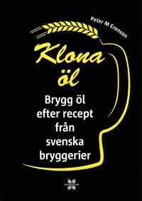Klon-Bier : Bier brauen nach Rezepten schwedischer Brauereien