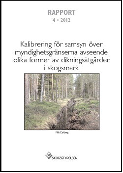 Rapport 2012:4 Kalibrering för samsyn över myndighetsgränserna avseende olika former av dikningsåtgärder i skogsmark