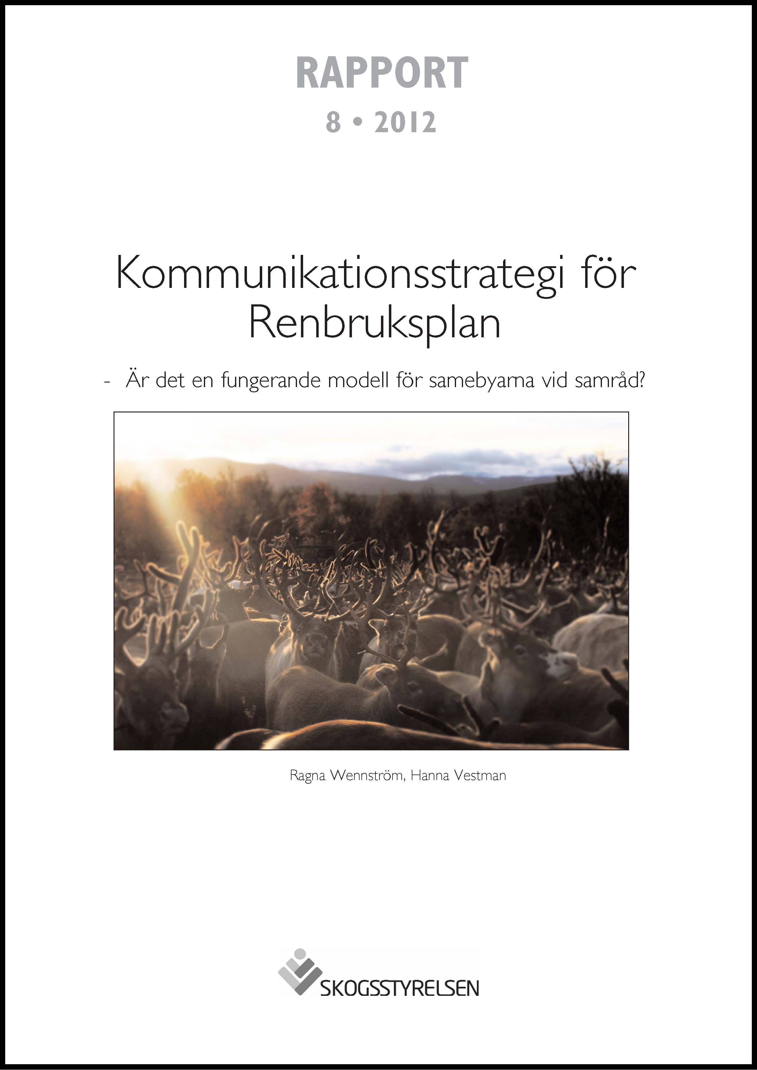 Rapport 2012:8 Kommunikationsstrategi för Renbruksplan - Är det en fungerande modell för samebyarna vid samråd?