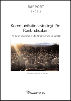 Rapport 2012:8 Kommunikationsstrategi för Renbruksplan - Är det en fungerande modell för samebyarna vid samråd?