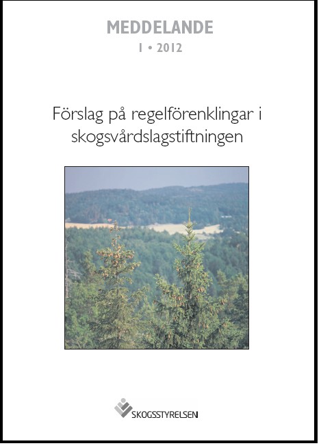 Meddelande 2012:1 Förslag på regelförenklingar i skogsvårdslagstiftningen