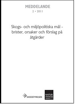 Meddelande 2011:2. Skogs- och miljöpolitiska mål - brister, orsaker och förslag på åtgärder 