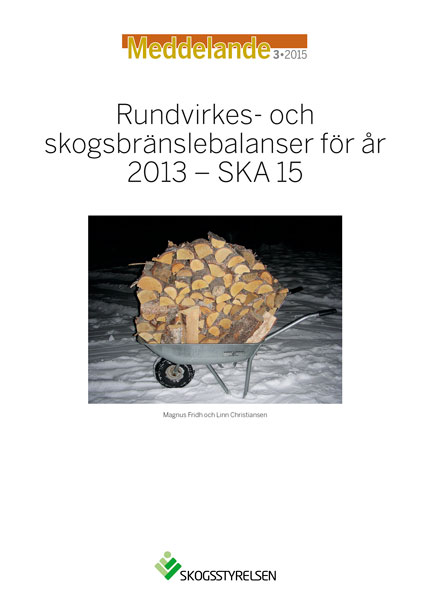 Meddelande 2015:3 Rundvirkes- och skogsbränslebalanser för år 2013 - SKA 15