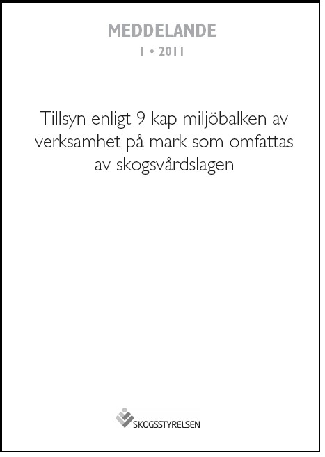 Meddelande 2011:1. Tillsyn enligt 9 kap miljöbalken av verksamhet på mark som omfattas av skogsvårdslagen 