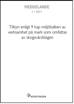 Meddelande 2011:1. Tillsyn enligt 9 kap miljöbalken av verksamhet på mark som omfattas av skogsvårdslagen 
